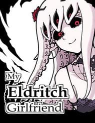 My Eldritch Girlfriend